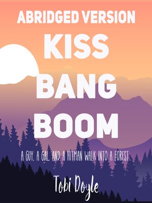 cover image of Kiss Bang Boom--The Abridged Version